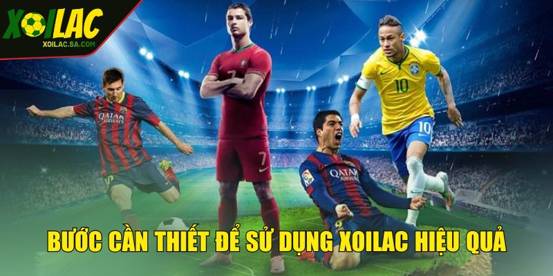 TRANG CHỦ 48 Bước cần thiết để sử dụng XOILAC hiệu quả